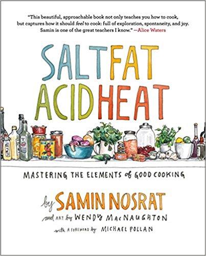 Salt, Fat, Acid, Heat: Mastering the Elements of Good Cooking