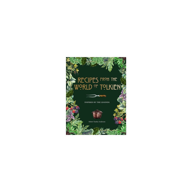 Recipes from the World of Tolkien - by Robert Tuesley Anderson