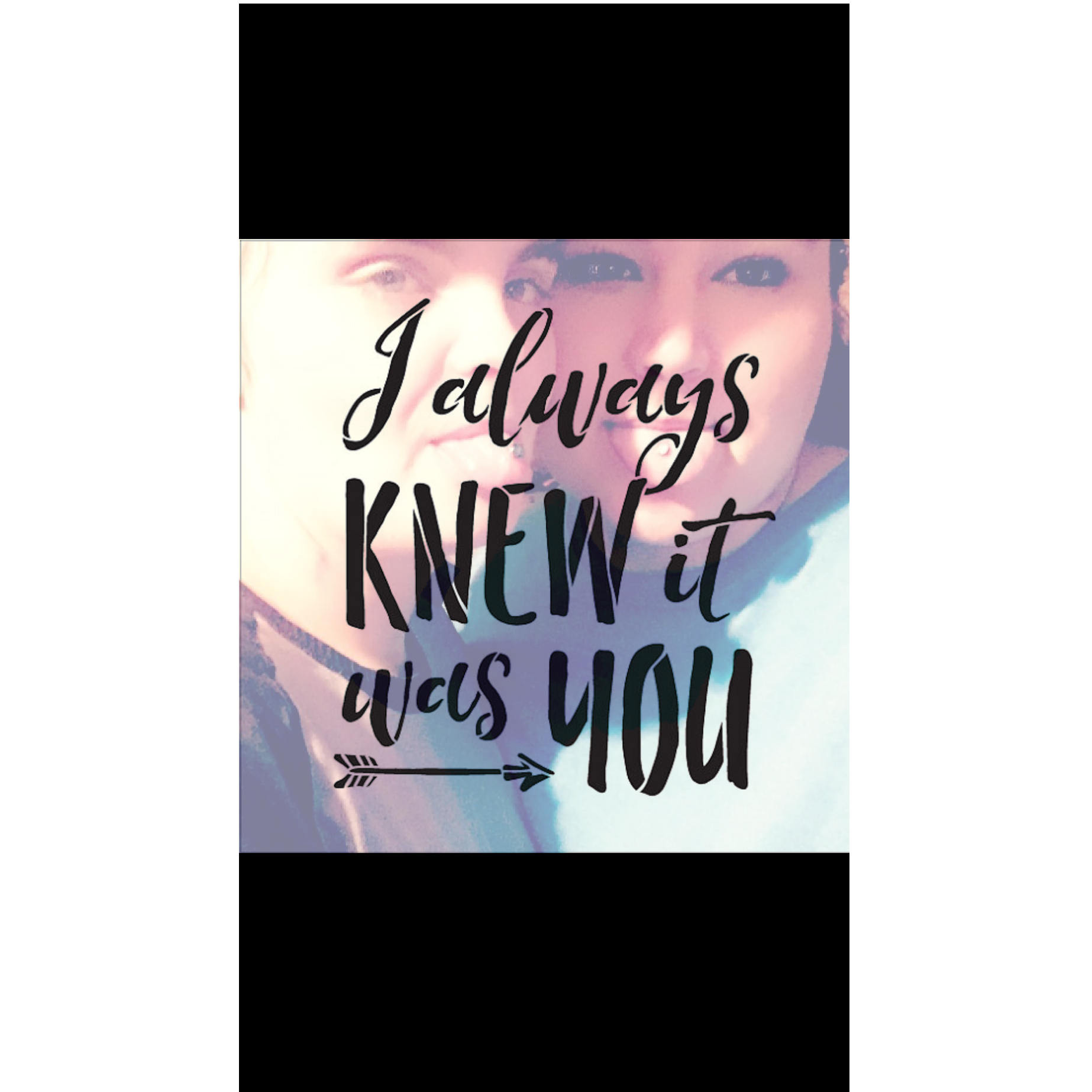 I always knew it was her from the moment I met her.