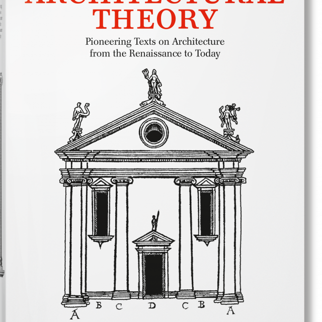 Architectural Theory. Pioneering Texts on Architecture from the Renaissance to Today