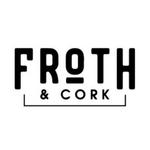 Froth & Cork
