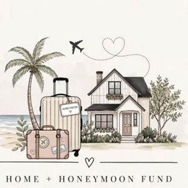 Our Home & Honeymoon Fund!💌