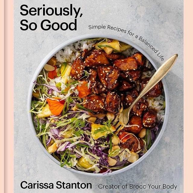 Seriously, So Good: Simple Recipes for a Balanced Life (A Cookbook)