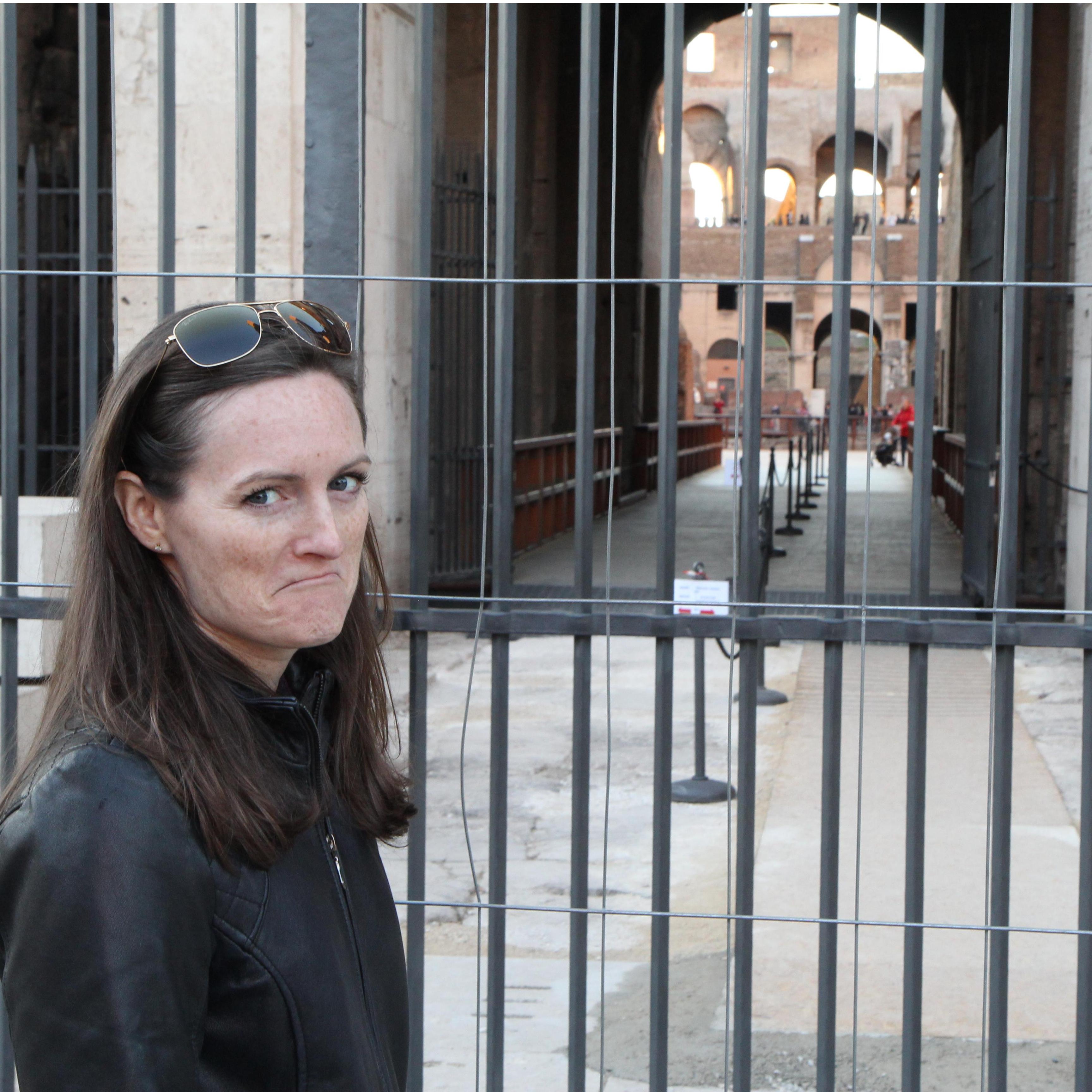 When the Roman Coloseum wouldn't let us in.