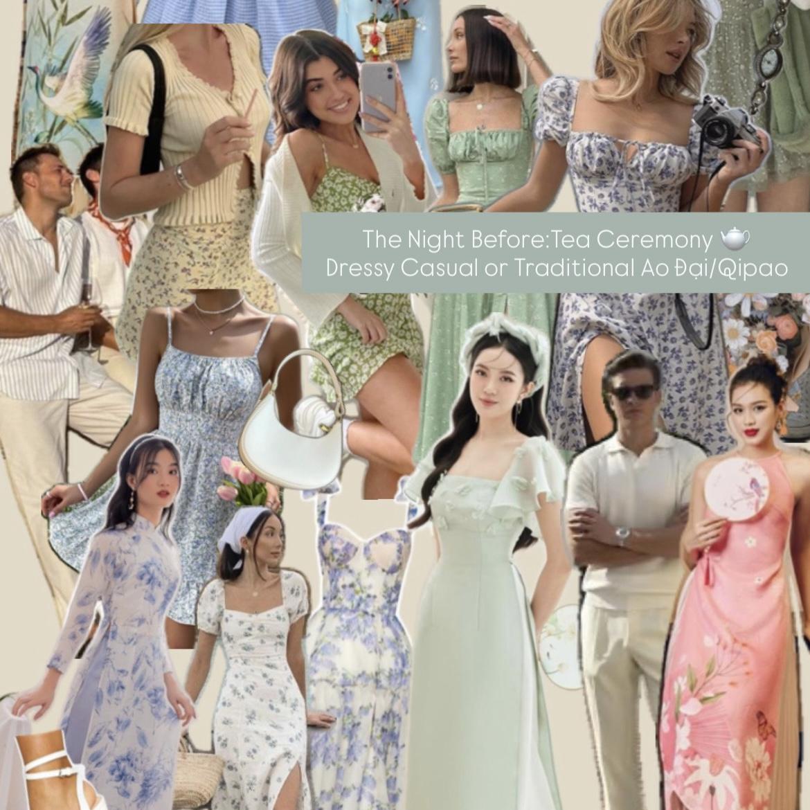 Attire: Dressy Casual or Traditional Attire. Think floral tea party dresses, midi or maxi dresses, dressy jumpsuits. Collared shirts, slacks or chinos for men. Or traditional Ao Dai/Qipao/Cheongsam.