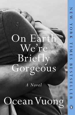 On Earth We're Briefly Gorgeous: Ocean Vuong