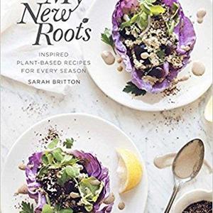 My New Roots: Inspired Plant-Based Recipes for Every Season