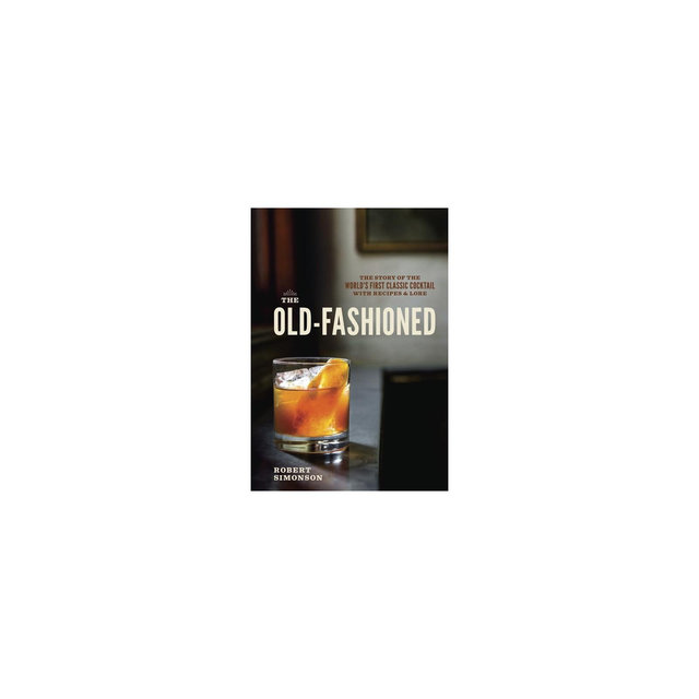 The Old-Fashioned - by Robert Simonson