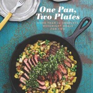 One Pan, Two Plates: More Than 70 Complete Weeknight Meals for Two Paperback – March 5, 2013