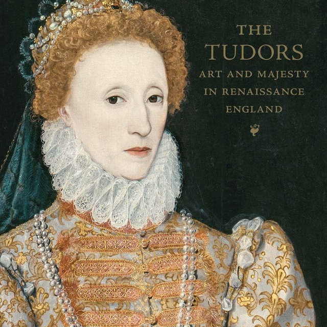 The Tudors: Art and Majesty in Renaissance England