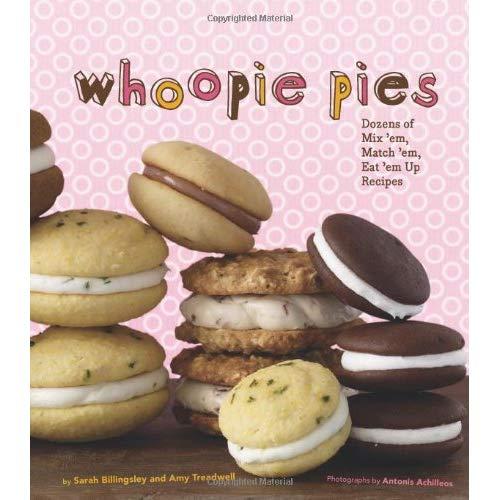 Whoopie Pies : Dozens of Mix 'em, Match 'em, Eat 'em Up Recipes