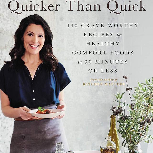 Pamela Salzman's Quicker Than Quick: 140 Crave-Worthy Recipes for Healthy Comfort Foods in 30 Minutes or Less