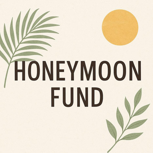 Honey moon fund