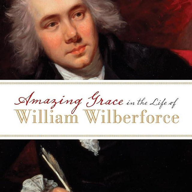 Amazing Grace in the Life of William Wilberforce