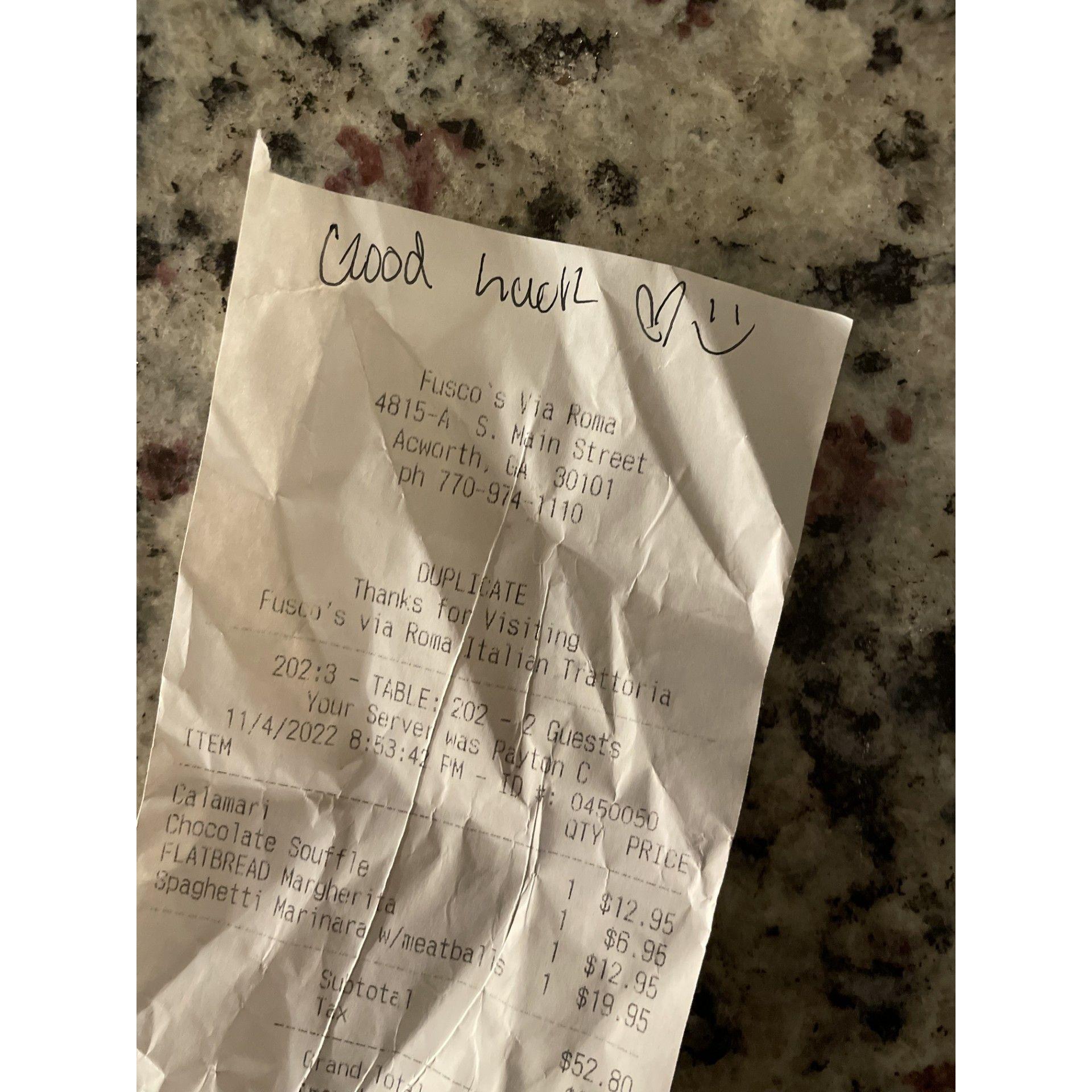On our second date, the waitress wrote this message on our receipt. We visited that restaurant many times after and got engaged right beside it!