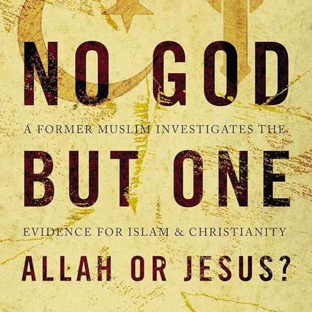 No God but One: Allah or Jesus?: A Former Muslim Investigates the Evidence for Islam and Christianity
