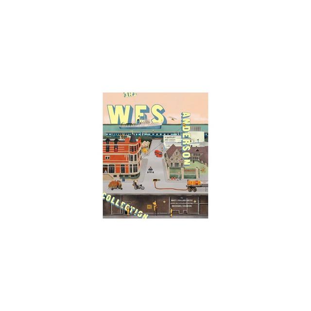 The Wes Anderson Collection - by Matt Zoller Seitz (Hardcover)