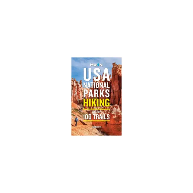 Moon USA National Parks Hiking - by Jason Frye & Moon Travel Guides
