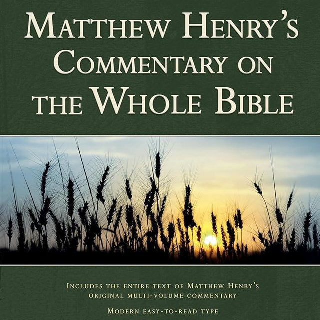 Matthew Henry’s Commentary on the Whole Bible, 1-Volume Edition: Complete and Unabridged