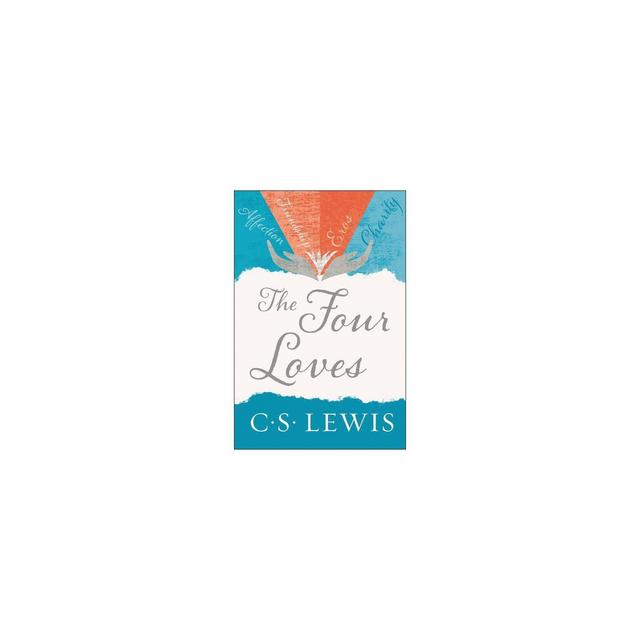 The Four Loves - by C S Lewis