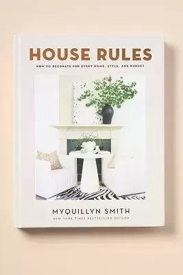 House Rules: How to Decorate for Every Home, Style, and Budget