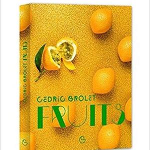 FRUITS - les desserts de Cedric Grolet ( FRUIT ) (French Edition)