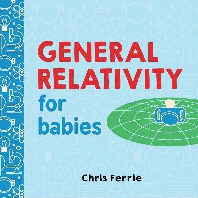 General Relativity for Babies - (Baby University)by Chris Ferrie (Board_book)
