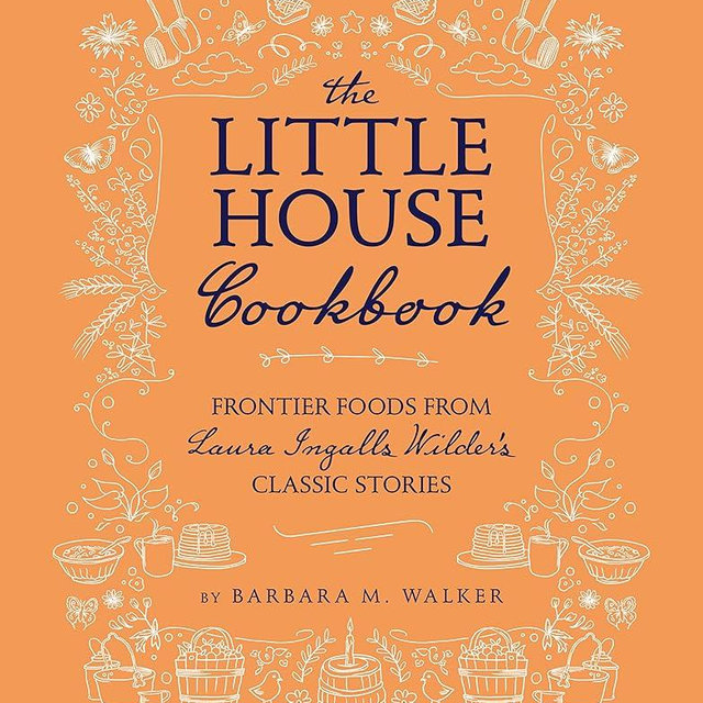The Little House Cookbook: New Full-Color Edition: Frontier Foods from Laura Ingalls Wilder's Classic Stories (Little House Nonfiction)