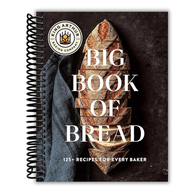 The King Arthur Baking Company Big Book of Bread: 125+ Recipes for Every Baker (A Cookbook) [Spiral-bound] King Arthur Baking Company
