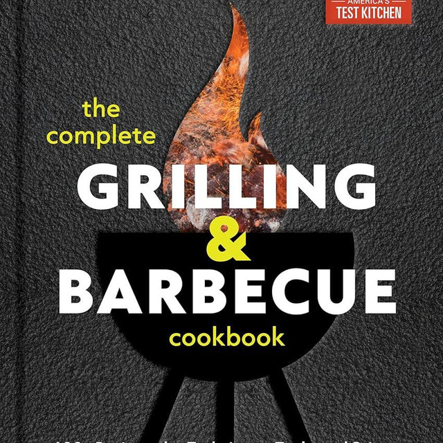 The Complete Grilling and Barbecue Cookbook: 400+ Recipes plus Techniques, Tools, and Science