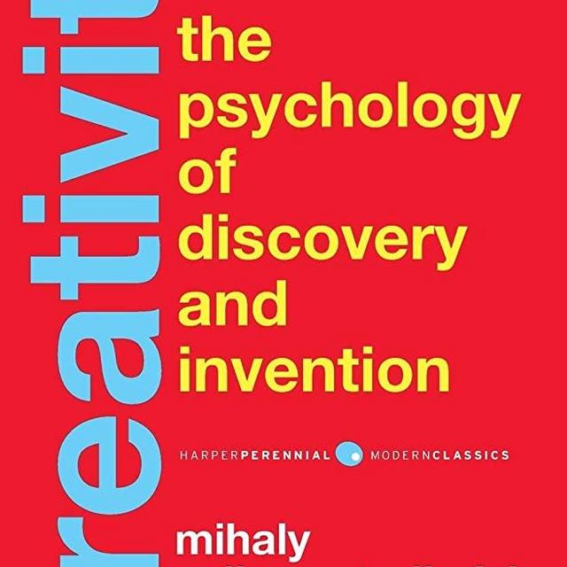 Creativity: Flow and the Psychology of Discovery and Invention