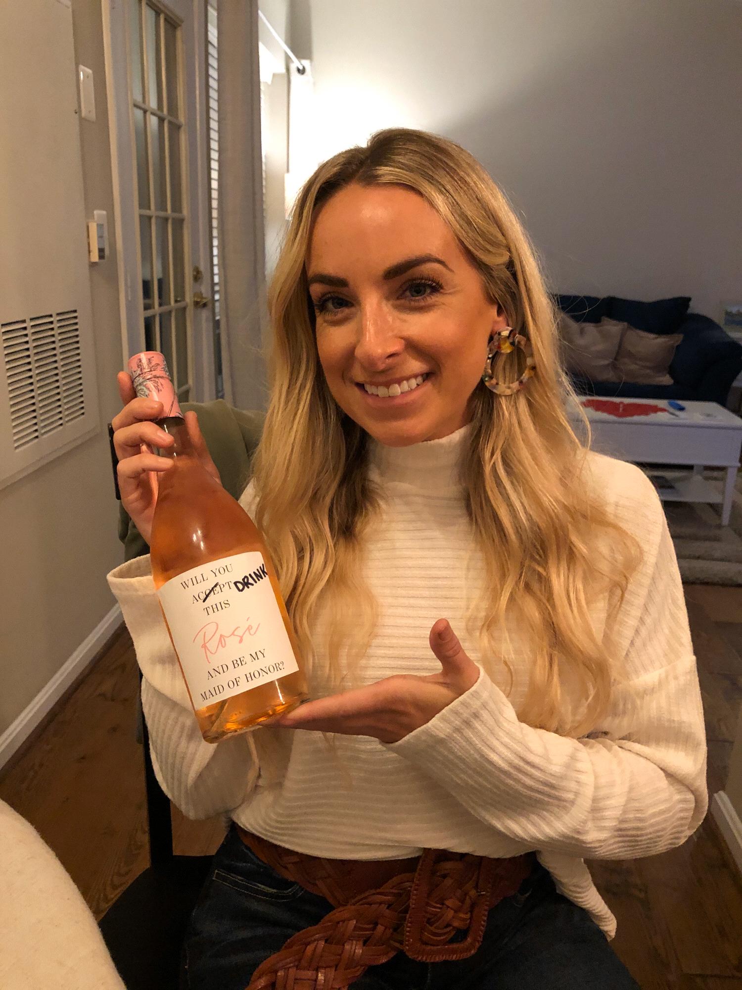 Will you drink this rosé and be my Maid of Honor?