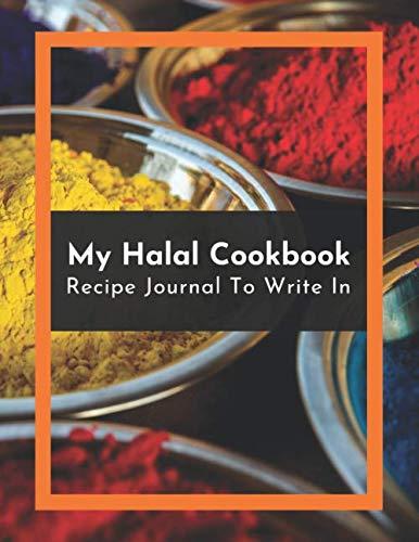My Halal Cookbook Recipe Journal To Write In: Recipe Book to Write In, Collect Your Favorite Recipes in Your Own Cookbook, 120 - Recipe Journal and Organizer