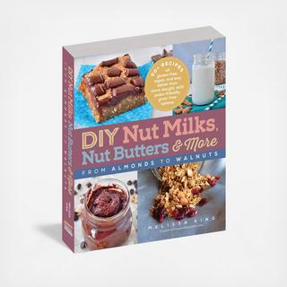 DIY Nut Milks, Nut Butters, And More