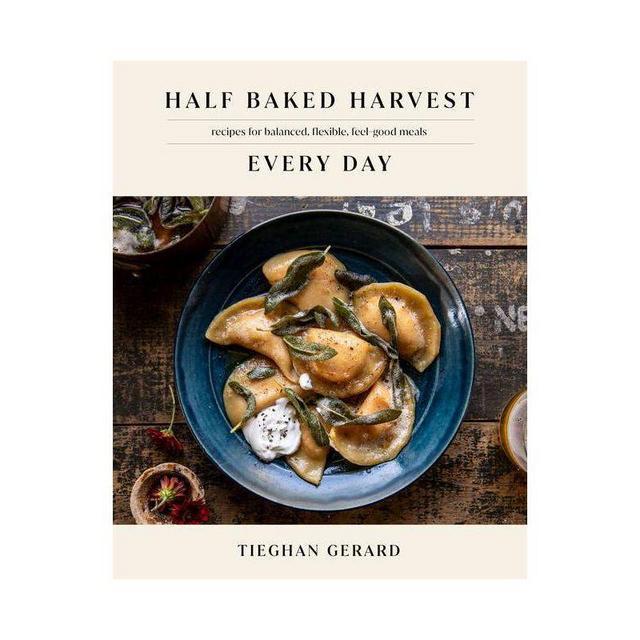 Half Baked Harvest Every Day - by Tieghan Gerard (Hardcover)