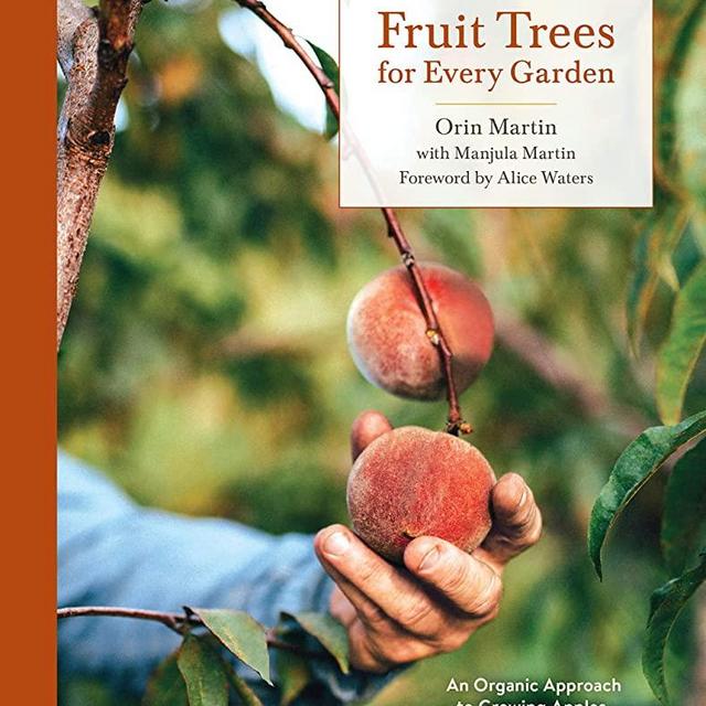 Fruit Trees for Every Garden: An Organic Approach to Growing Apples, Pears, Peaches, Plums, Citrus, and More