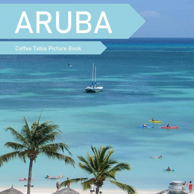 Aruba: A Coffee Table Picture Book, An Ideal Gift for Travel and Tourism Enthusiasts, Promoting Relaxation and Meditation.