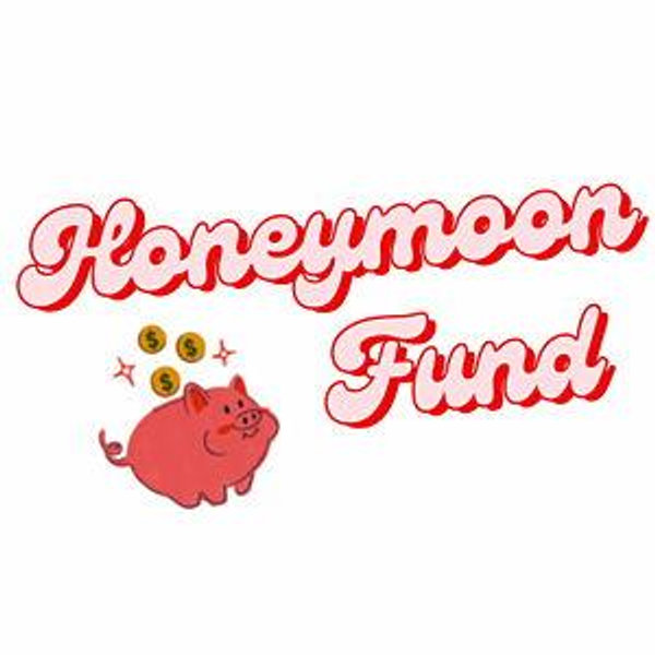 Honeymoon Fund 🍯