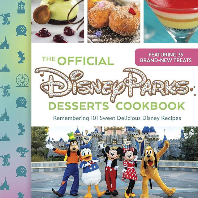 The Official Disney Parks Desserts Cookbook: Remembering 101 Sweet Delicious Disney Recipes