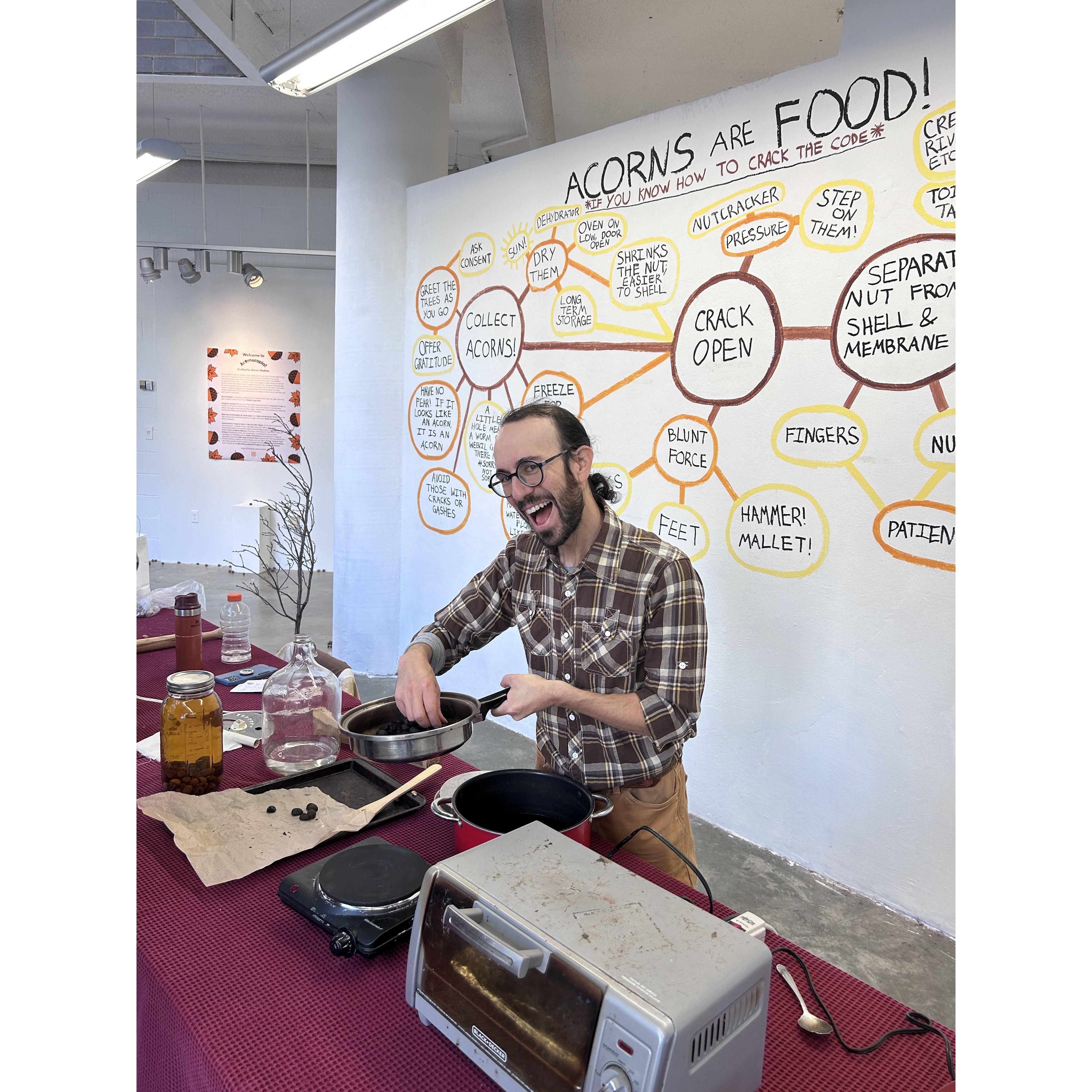 Shawn's exhibition "Acornucopia" was a hit in D.C. Ask him about all the different ways you can cook and eat acorns!