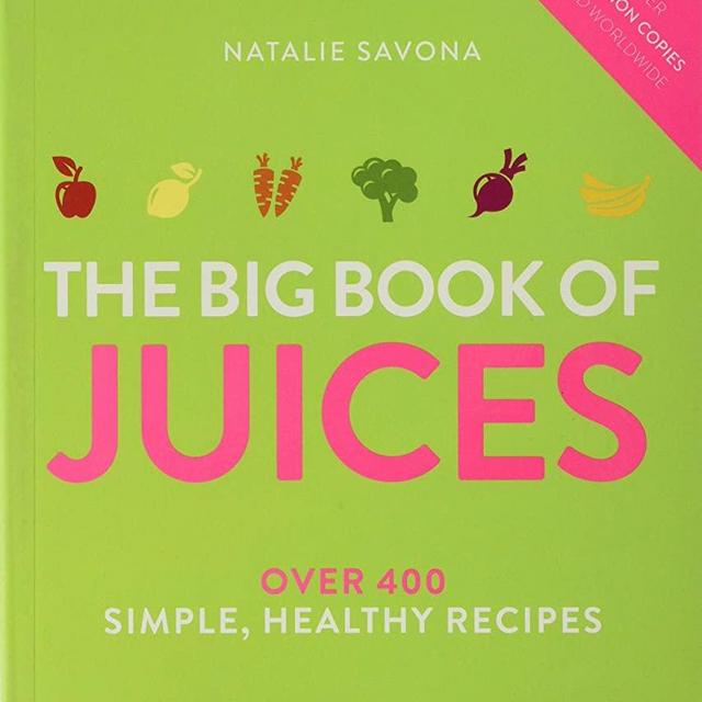 The Big Book of Juices: More Than 400 Natural Blends for Health and Vitality Every Day