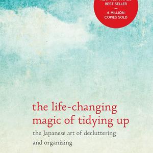 The Life-Changing Magic of Tidying Up: The Japanese Art of Decluttering and Organizing Hardcover – October 14, 2014
