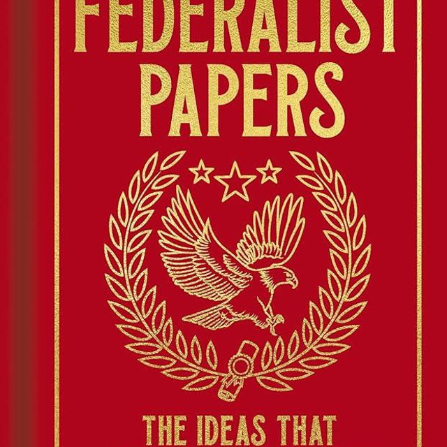 The Federalist Papers: The Ideas that Forged the American Constitution (Arcturus Ornate Classics)
