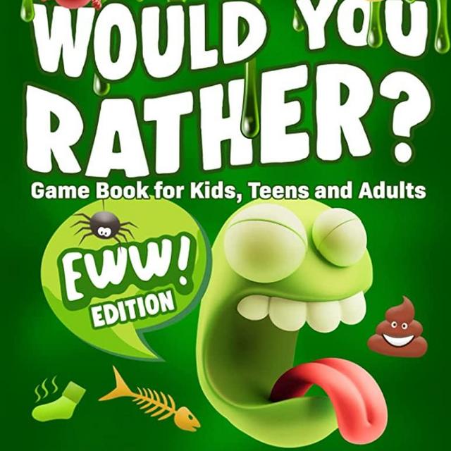 Would You Rather Game Book for Kids, Teens, and Adults - EWW Edition!: Try Not To Laugh Challenge with 200 Hilarious Questions, Silly Scenarios, and 50 Ooey-Gooey Bonus Trivia!