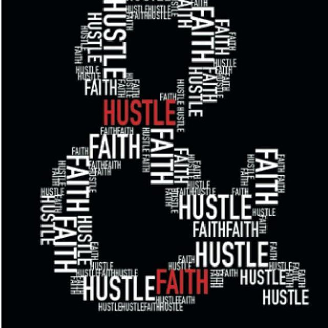 Hustle & Faith: God Honors Your Faith and Rewards Your Hustle!