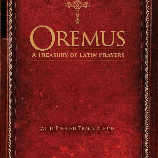 Oremus: A Treasury of Latin Prayers with English Translations (Latin and English Edition)