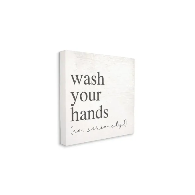 Stupell Industries No Seriously Wash Your Hands Bathroom Cleanliness Sign Gallery Wrapped Canvas Wall Art, 17 x 17