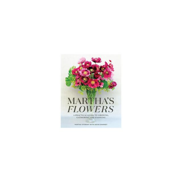 Martha's Flowers - by Martha Stewart & Kevin Sharkey