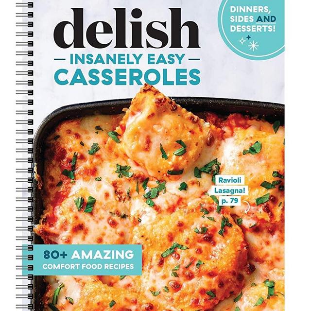 Delish Insanely Easy Casseroles - 80+ Amazing Comfort Food Recipes