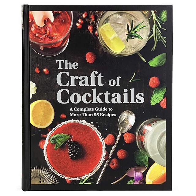 The Craft Of Cocktails: A Complete Mixology Guide To More Than 95 Artisan Drink Recipes